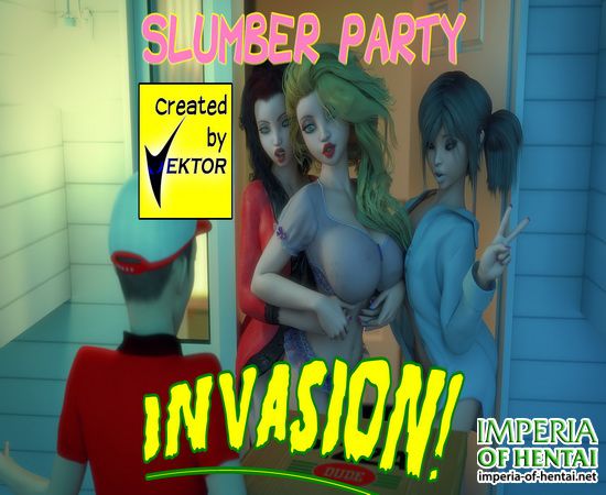 Slumber Party - Invasion!